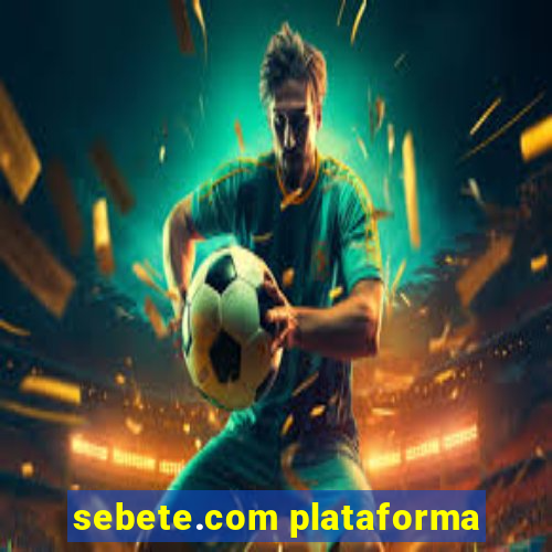 sebete.com plataforma